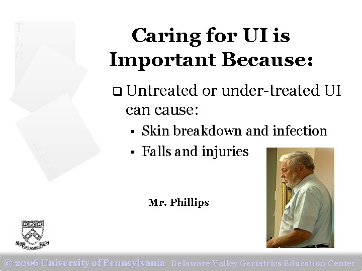 T L C Caring for UI is Important Because: q Untreated or under-treated UI