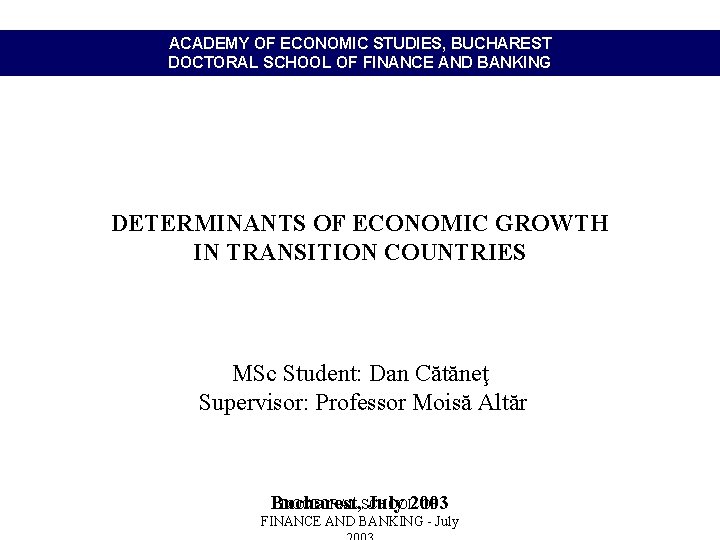 ACADEMY OF ECONOMIC STUDIES, BUCHAREST DOCTORAL SCHOOL OF FINANCE AND BANKING DETERMINANTS OF ECONOMIC