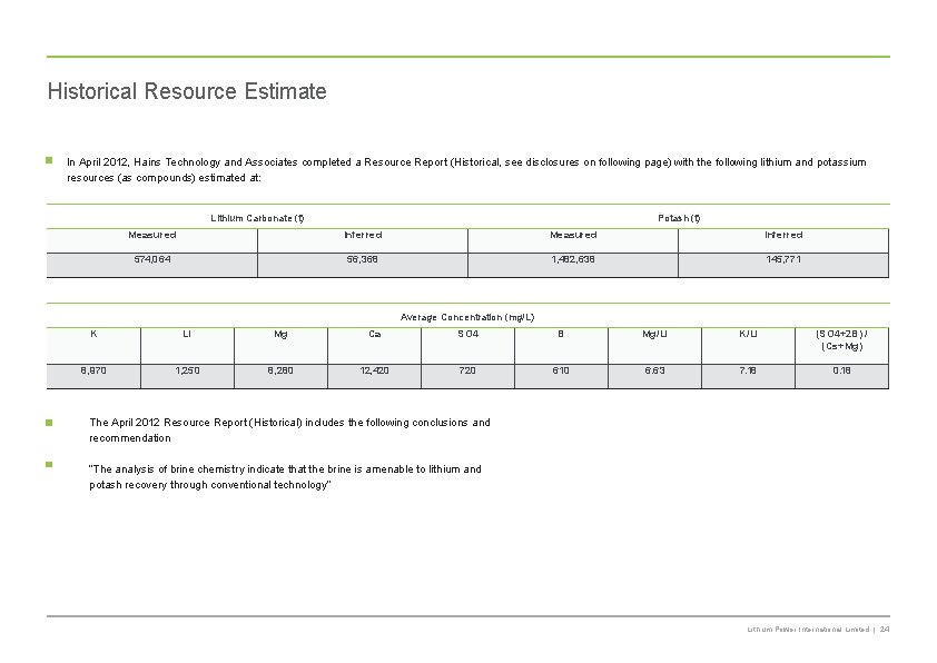 Historical Resource Estimate In April 2012, Hains Technology and Associates completed a Resource Report