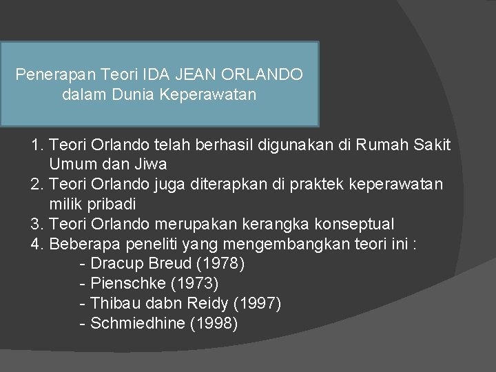 Penerapan Teori IDA JEAN ORLANDO dalam Dunia Keperawatan 1. Teori Orlando telah berhasil digunakan