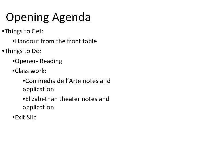 Opening Agenda • Things to Get: • Handout from the front table • Things
