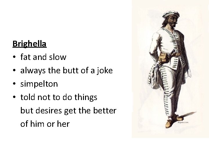 Brighella • fat and slow • always the butt of a joke • simpelton