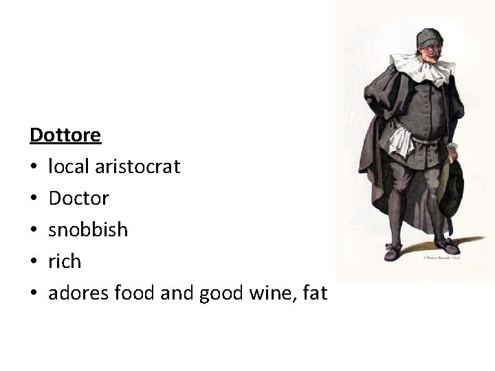 Dottore • local aristocrat • Doctor • snobbish • rich • adores food and