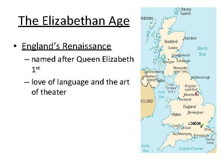 The Elizabethan Age • England’s Renaissance – named after Queen Elizabeth 1 st –