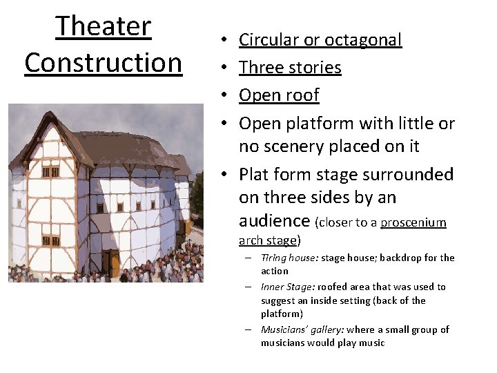 Theater Construction Circular or octagonal Three stories Open roof Open platform with little or