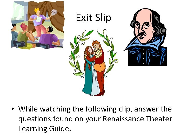 Exit Slip • While watching the following clip, answer the questions found on your