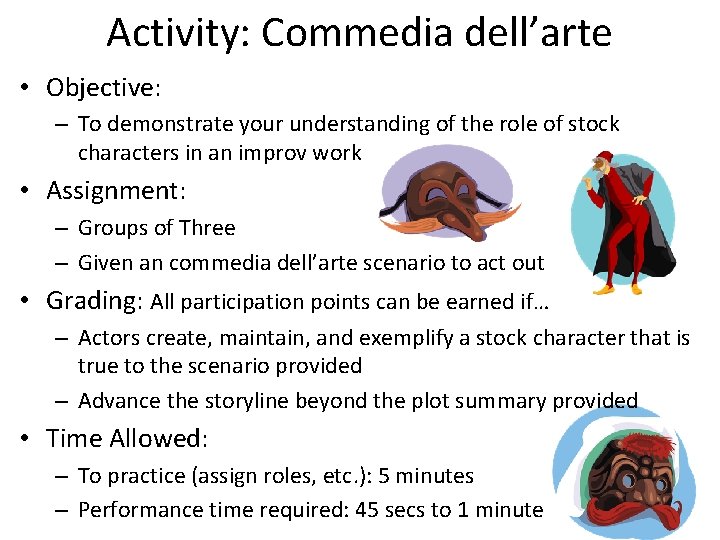 Activity: Commedia dell’arte • Objective: – To demonstrate your understanding of the role of