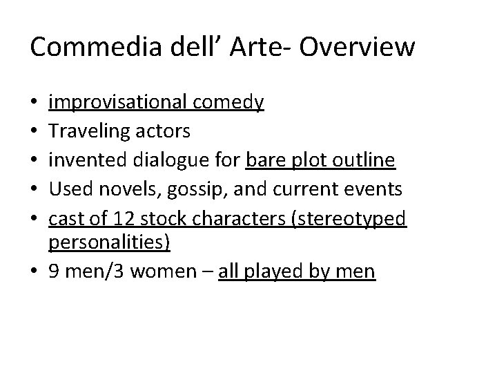 Commedia dell’ Arte- Overview improvisational comedy Traveling actors invented dialogue for bare plot outline