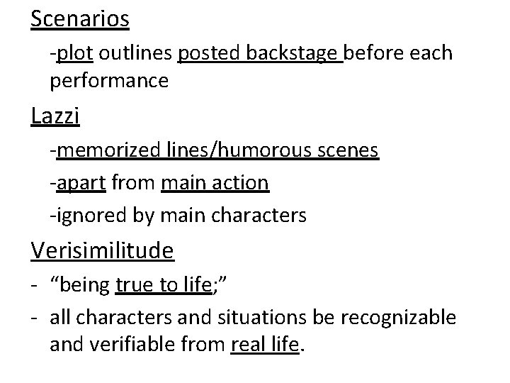 Scenarios -plot outlines posted backstage before each performance Lazzi -memorized lines/humorous scenes -apart from