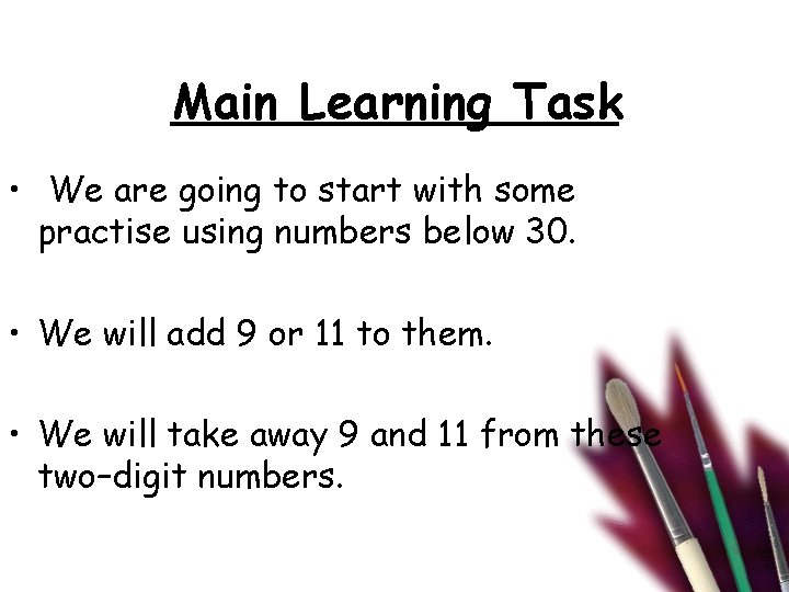 Main Learning Task • We are going to start with some practise using numbers