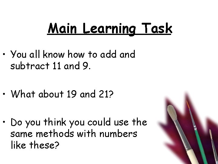 Main Learning Task • You all know how to add and subtract 11 and