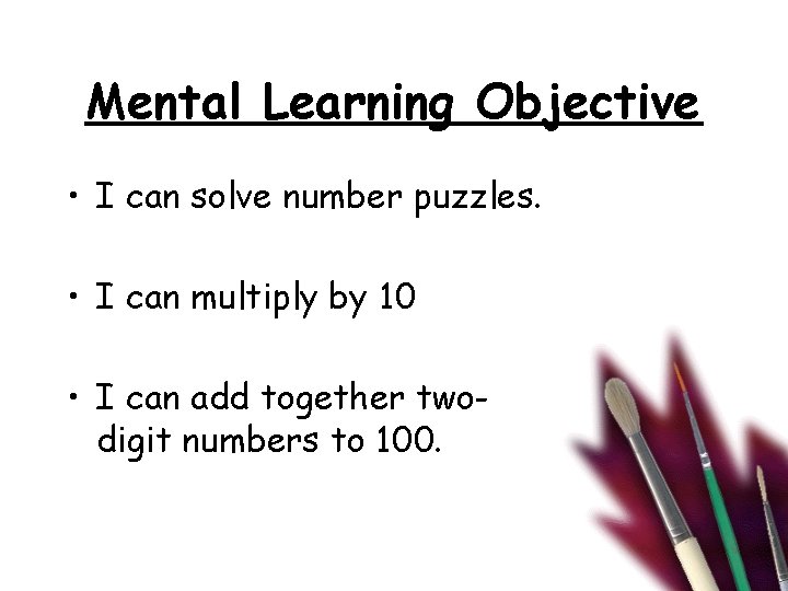 Mental Learning Objective • I can solve number puzzles. • I can multiply by