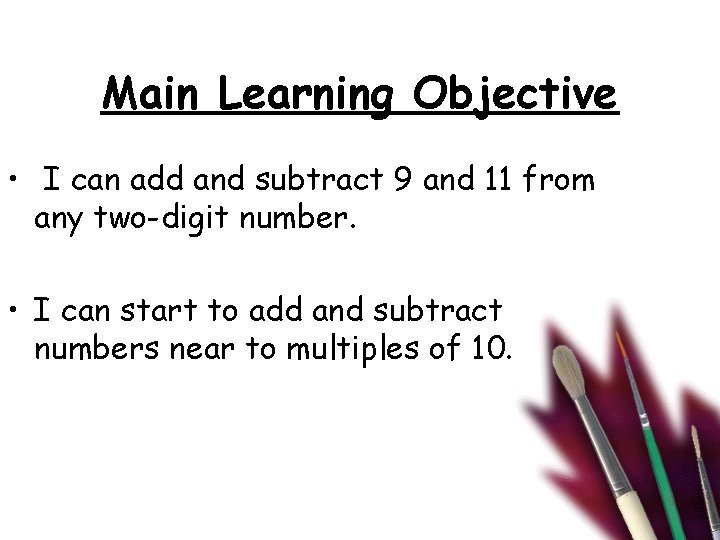 Main Learning Objective • I can add and subtract 9 and 11 from any