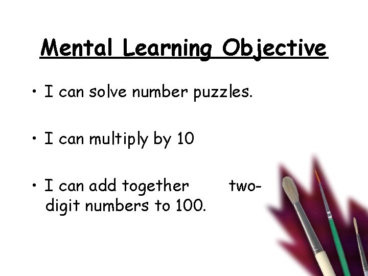 Mental Learning Objective • I can solve number puzzles. • I can multiply by