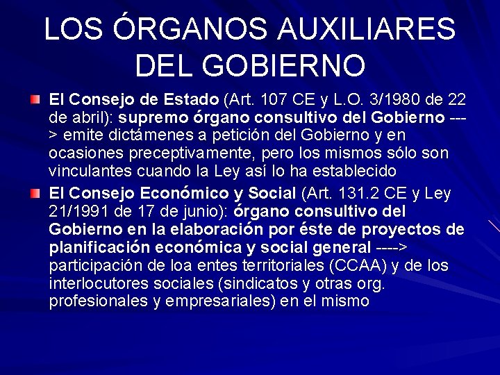 LOS ÓRGANOS AUXILIARES DEL GOBIERNO El Consejo de Estado (Art. 107 CE y L.