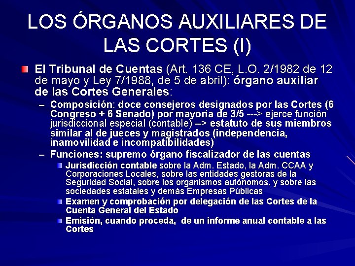 LOS ÓRGANOS AUXILIARES DE LAS CORTES (I) El Tribunal de Cuentas (Art. 136 CE,