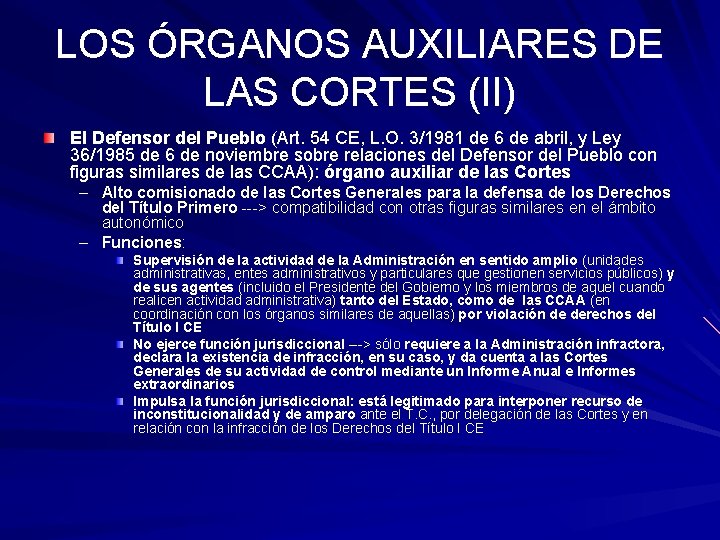 LOS ÓRGANOS AUXILIARES DE LAS CORTES (II) El Defensor del Pueblo (Art. 54 CE,