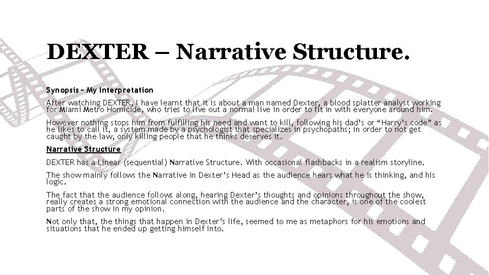 DEXTER – Narrative Structure. Synopsis – My Interpretation After watching DEXTER, I have learnt DEXTER – Narrative Structure. Synopsis – My Interpretation After watching DEXTER, I have learnt