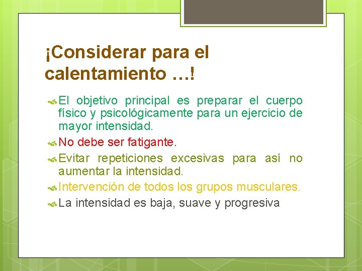 ¡Considerar para el calentamiento …! El objetivo principal es preparar el cuerpo físico y