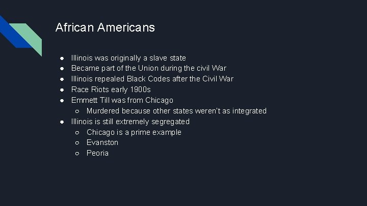 African Americans Illinois was originally a slave state Became part of the Union during