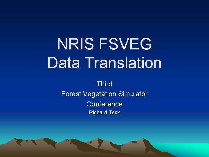 NRIS FSVEG Data Translation Third Forest Vegetation Simulator Conference Richard Teck 