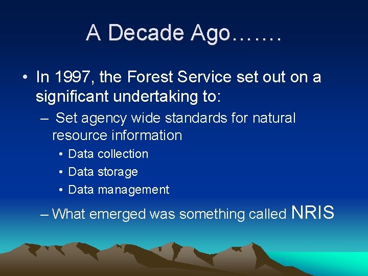 A Decade Ago……. • In 1997, the Forest Service set out on a significant