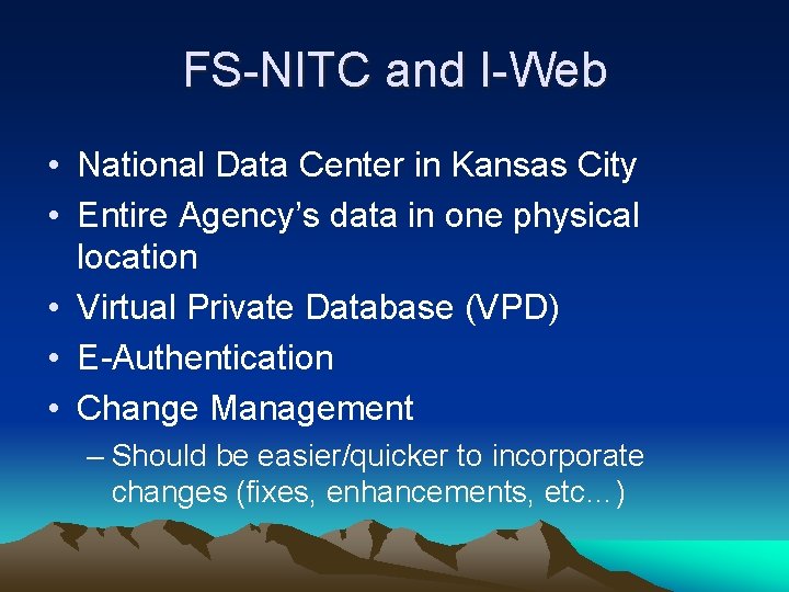 FS-NITC and I-Web • National Data Center in Kansas City • Entire Agency’s data
