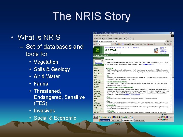 The NRIS Story • What is NRIS – Set of databases and tools for