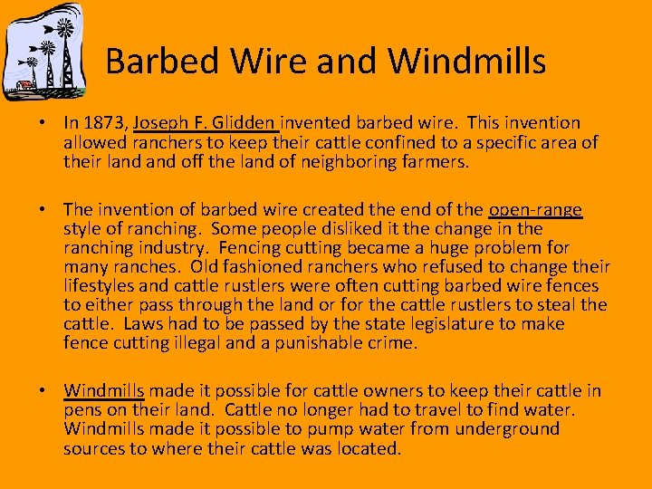 Barbed Wire and Windmills • In 1873, Joseph F. Glidden invented barbed wire. This