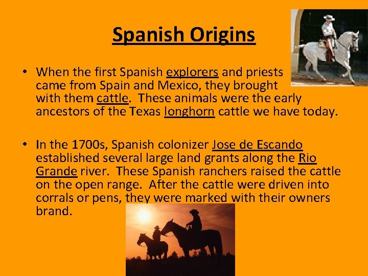 Spanish Origins • When the first Spanish explorers and priests came from Spain and
