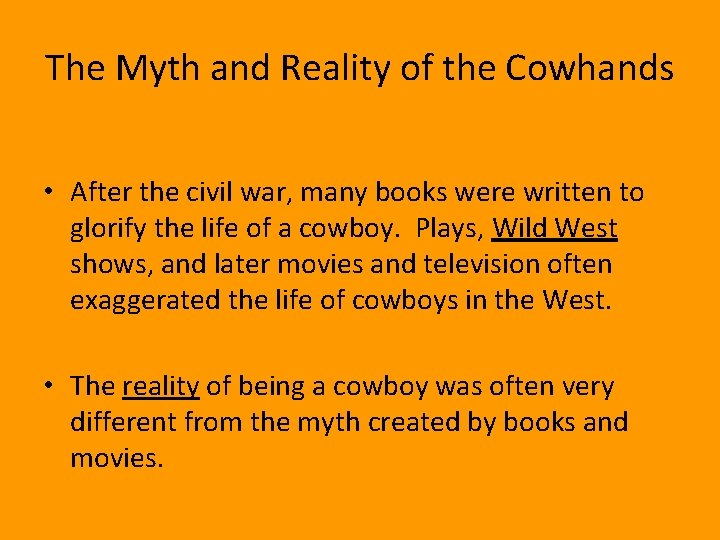 The Myth and Reality of the Cowhands • After the civil war, many books