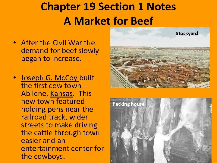 Chapter 19 Section 1 Notes A Market for Beef Stockyard • After the Civil