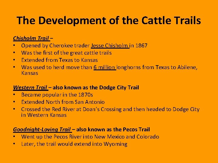 The Development of the Cattle Trails Chisholm Trail – • Opened by Cherokee trader