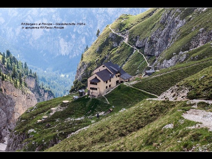 Rif. Bergamo al Principe – Grasleitenhütte 2165 m. in apropierea Rif. Passo Principe 