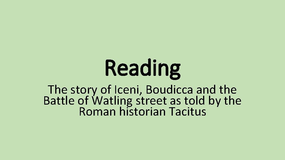 Reading The story of Iceni, Boudicca and the Battle of Watling street as told