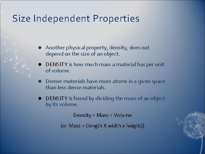 Size Independent Properties Another physical property, density, does not depend on the size of