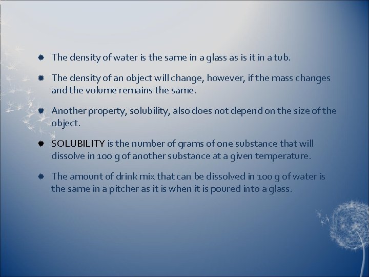  The density of water is the same in a glass as is it