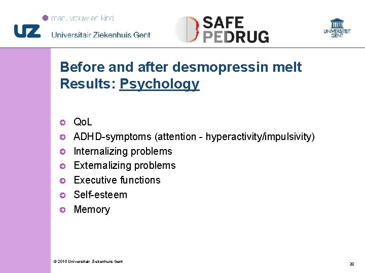 Before and after desmopressin melt Results: Psychology Qo. L ADHD-symptoms (attention - hyperactivity/impulsivity) Internalizing Before and after desmopressin melt Results: Psychology Qo. L ADHD-symptoms (attention - hyperactivity/impulsivity) Internalizing