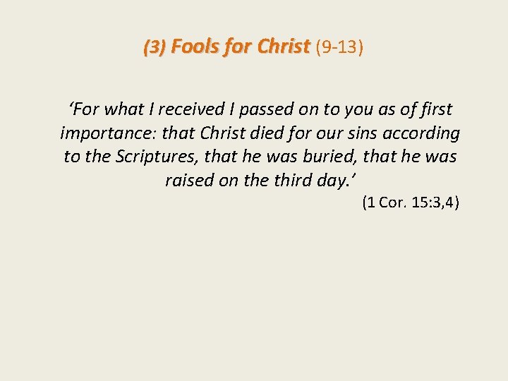 (3) Fools for Christ (9 -13) ‘For what I received I passed on to