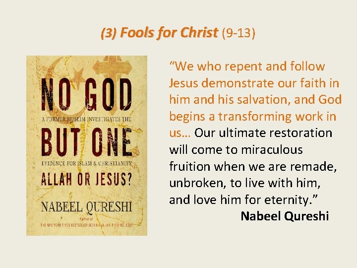 (3) Fools for Christ (9 -13) “We who repent and follow Jesus demonstrate our