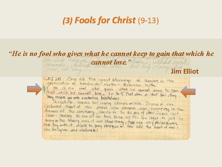 (3) Fools for Christ (9 -13) “He is no fool who gives what he