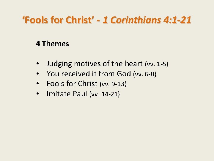 ‘Fools for Christ’ - 1 Corinthians 4: 1 -21 4 Themes • • Judging
