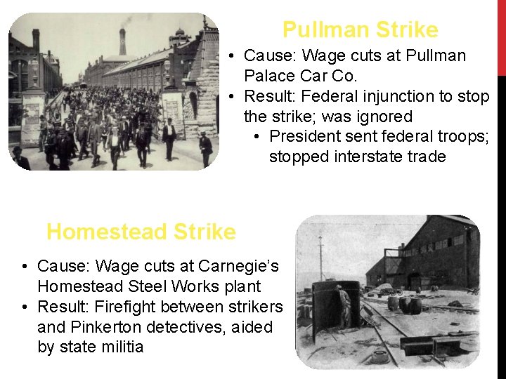 Pullman Strike • Cause: Wage cuts at Pullman Palace Car Co. • Result: Federal