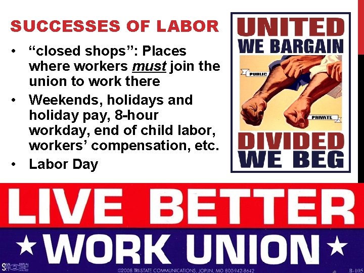 SUCCESSES OF LABOR • “closed shops”: Places where workers must join the union to