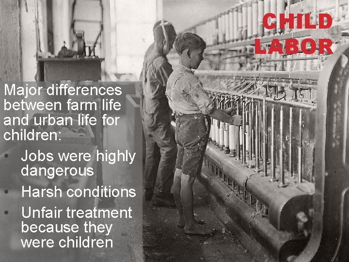 CHILD LABOR Major differences between farm life and urban life for children: • Jobs