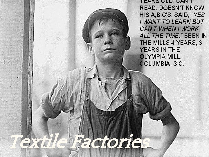 YEARS OLD. CAN'T READ. DOESN'T KNOW HIS A, B, C'S. SAID, "YES I WANT