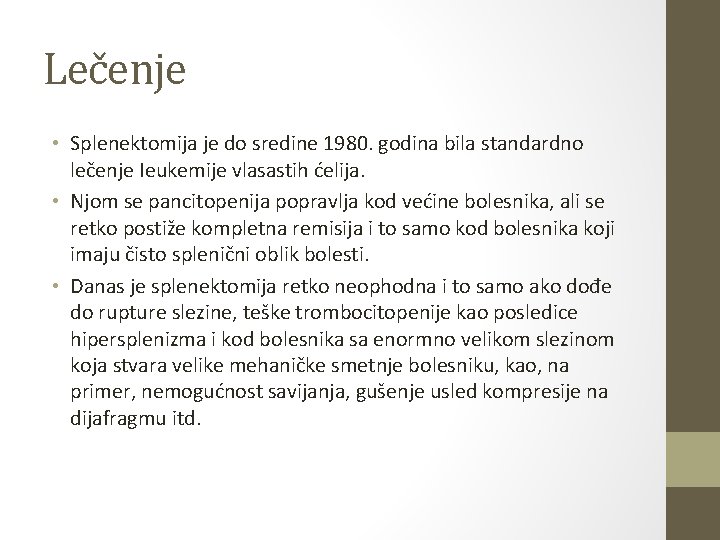 Lečenje • Splenektomija je do sredine 1980. godina bila standardno lečenje Ieukemije vlasastih ćelija.