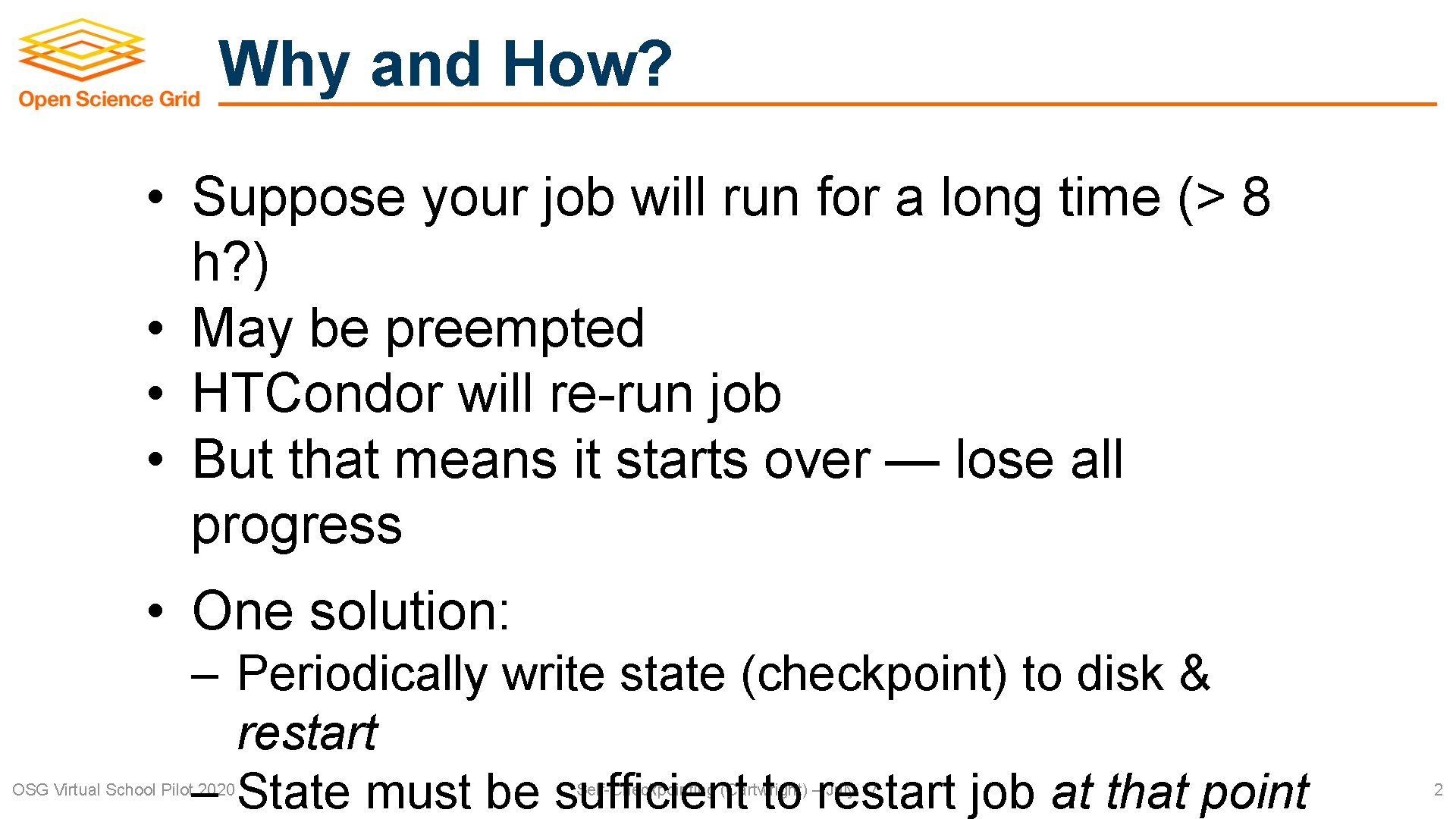 Why and How? • Suppose your job will run for a long time (>