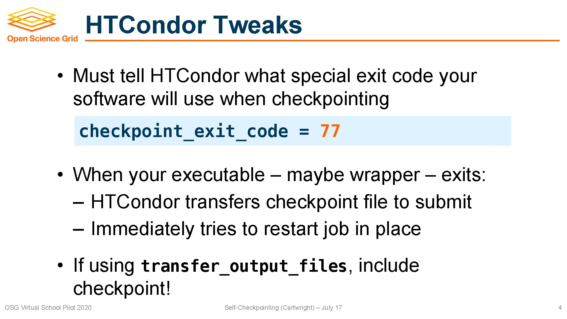 HTCondor Tweaks • Must tell HTCondor what special exit code your software will use