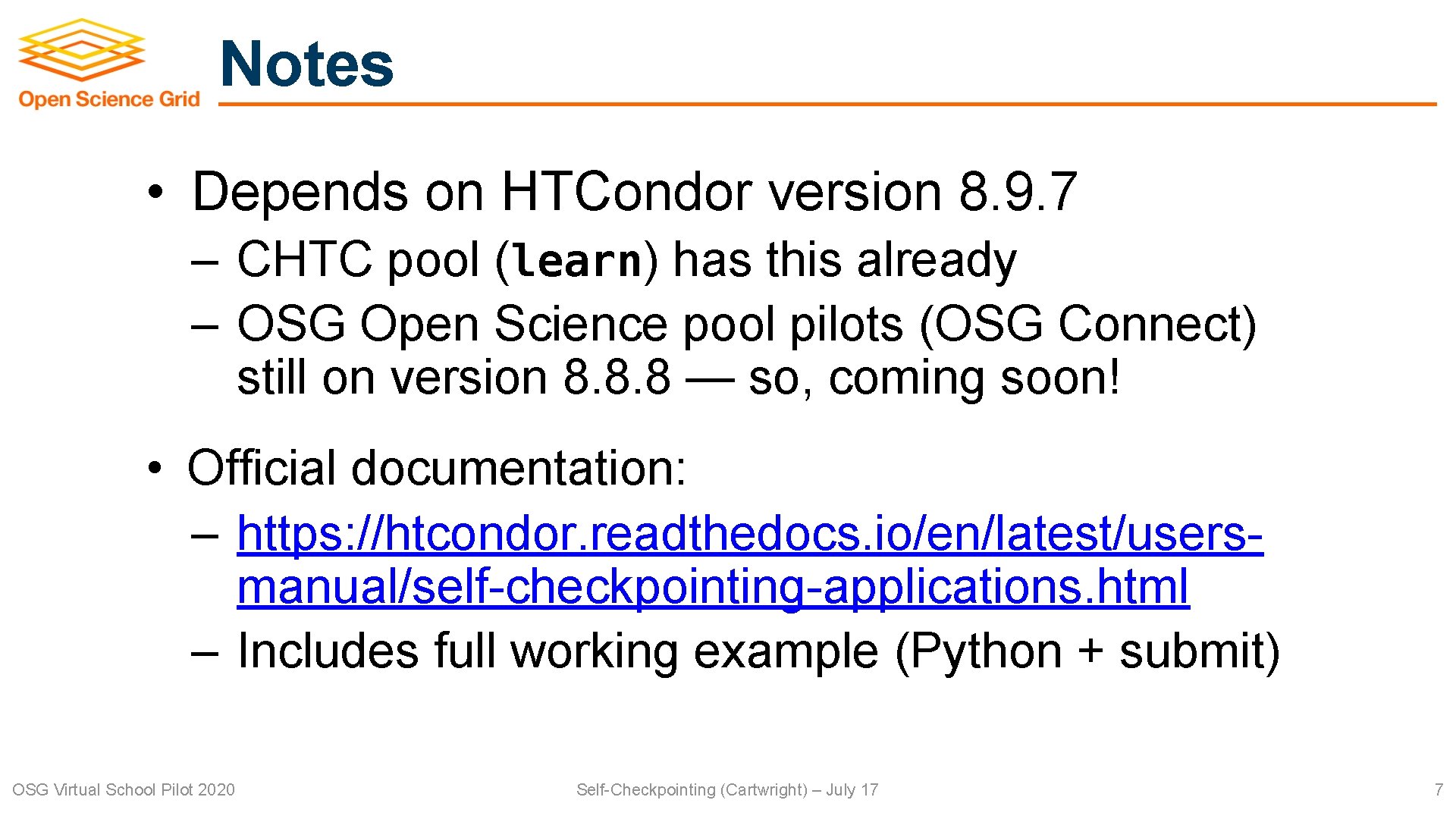 Notes • Depends on HTCondor version 8. 9. 7 – CHTC pool (learn) has